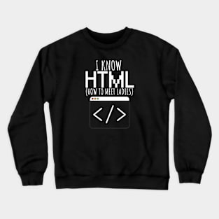 I know html - ladies Crewneck Sweatshirt